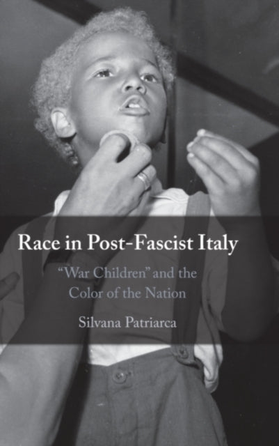 Book cover of: Race in Post-Fascist Italy. By: Silvana Patriarca