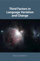 Book cover of: Third Factors in Language Variation and Change. By: Elly van Gelderen