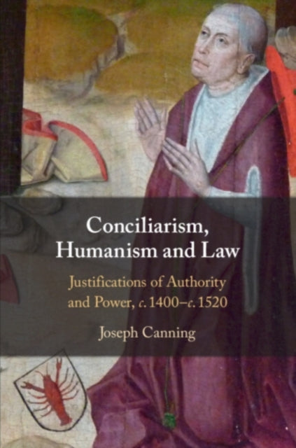 Book cover of: Conciliarism, Humanism and Law. By: Joseph Canning