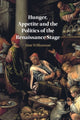 Book cover of: Hunger, Appetite and the Politics of the Renaissance Stage. By: Matt Williamson