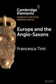 Book cover of: Europe and the Anglo-Saxons. By: Francesca Tinti