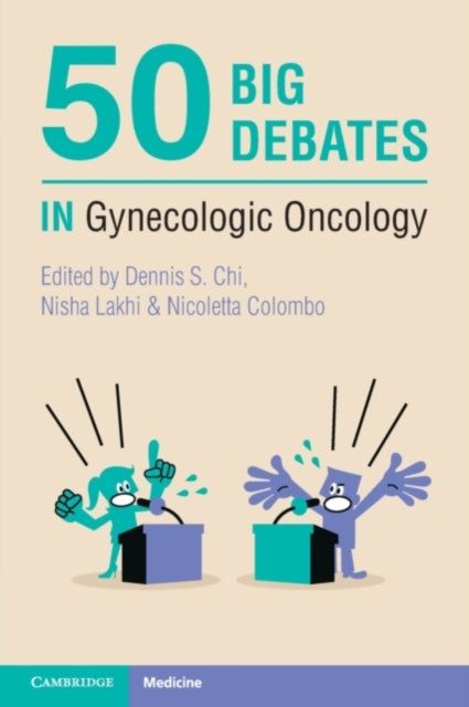 Book cover of: 50 Big Debates in Gynecologic Oncology. By: Dennis S. Chi