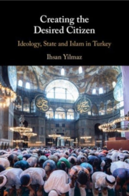 Book cover of: Creating the Desired Citizen. By: Ihsan Yilmaz
