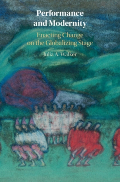 Book cover of: Performance and Modernity. By: Julia A. Walker
