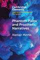 Book cover of: Phantom Pains and Prosthetic Narratives. By: Alastair Minnis