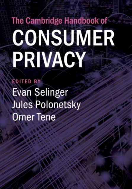 Book cover of: Cambridge Handbook of Consumer Privacy. By: Evan Selinger