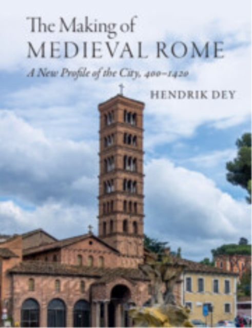 Book cover of: Making of Medieval Rome. By: Hendrik W. Dey