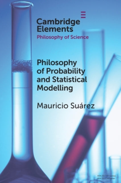 Book cover of: Philosophy of Probability and Statistical Modelling. By: Mauricio Suárez