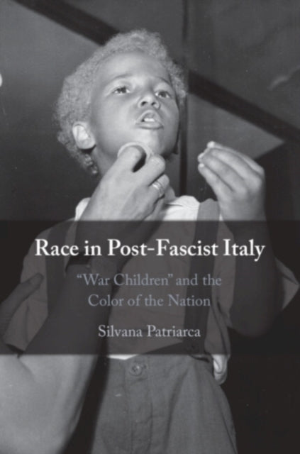 Book cover of: Race in Post-Fascist Italy. By: Silvana Patriarca