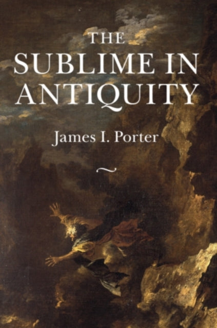 Book cover of: Sublime in Antiquity. By: James I. Porter