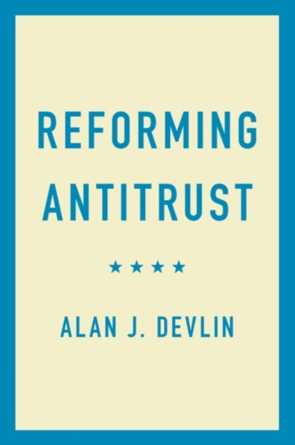 Book cover of: Reforming Antitrust. By: Alan J. Devlin