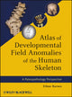 Book cover of: Atlas of Developmental Field Anomalies of the Human Skeleton. By: Ethne Barnes