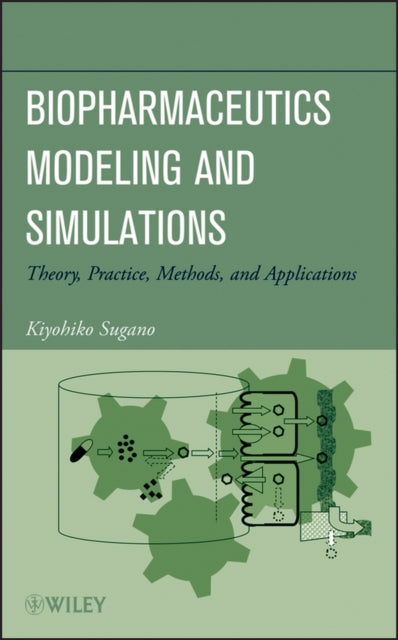 Book cover of: Biopharmaceutics Modeling and Simulations. By: Kiyohiko Sugano