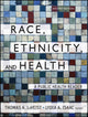 Book cover of: Race, Ethnicity, and Health. By: Thomas Alexis LaVeist