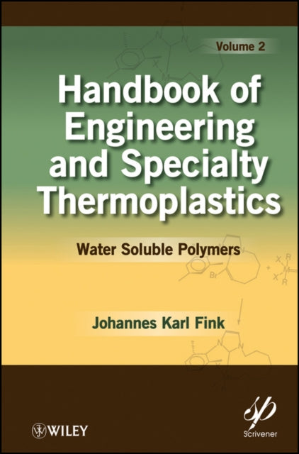 Book cover of: Handbook of Engineering and Specialty Thermoplastics, Volume 2. By: Johannes Karl Fink