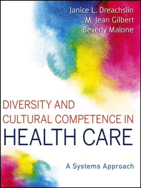 Book cover of: Diversity and Cultural Competence in Health Care. By: Janice L. Dreachslin