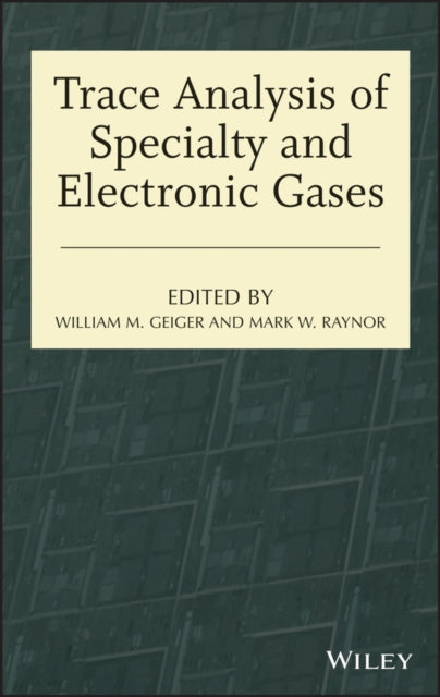 Book cover of: Trace Analysis of Specialty and Electronic Gases. By: Mark W. Raynor
