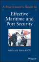 Book cover of: Practitioner's Guide to Effective Maritime and Port Security. By: Michael Edgerton