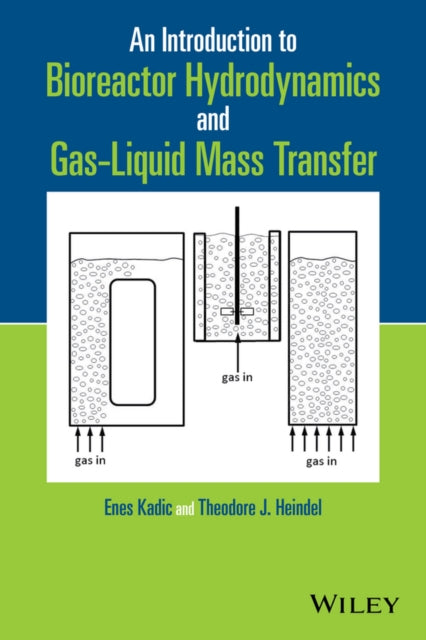 Book cover of: Introduction to Bioreactor Hydrodynamics and Gas-Liquid Mass Transfer. By: Enes Kadic
