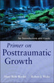 Book cover of: Primer on Posttraumatic Growth. By: Robert J. Wicks