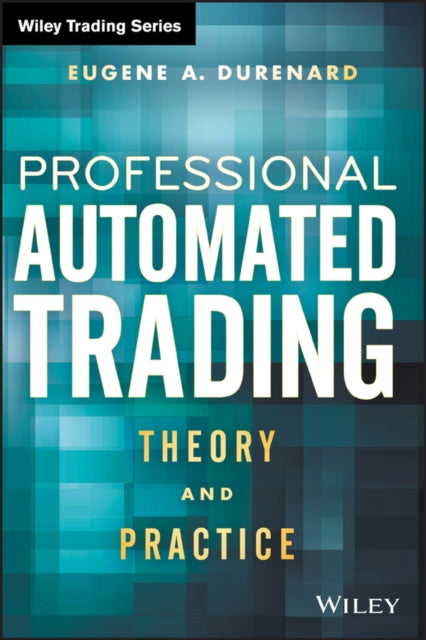 Book cover of: Professional Automated Trading. By: Eugene A. Durenard