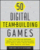 Book cover of: 50 Digital Team-Building Games. By: John Chen