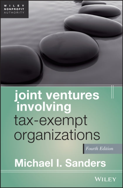 Book cover of: Joint Ventures Involving Tax-Exempt Organizations. By: Michael I. Sanders