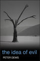 Book cover of: Idea of Evil. By: Peter Dews