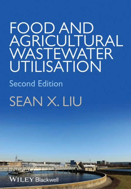 Book cover of: Food and Agricultural Wastewater Utilization and Treatment. By: Sean X. Liu