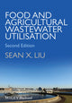 Book cover of: Food and Agricultural Wastewater Utilization and Treatment. By: Sean X. Liu