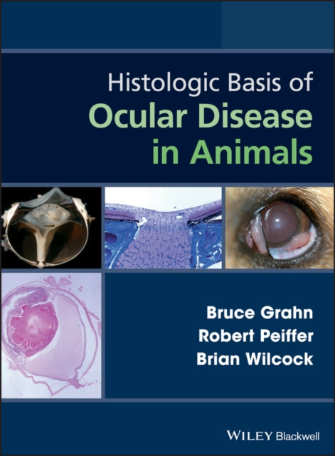 Book cover of: Histologic Basis of Ocular Disease in Animals. By: Bruce Grahn