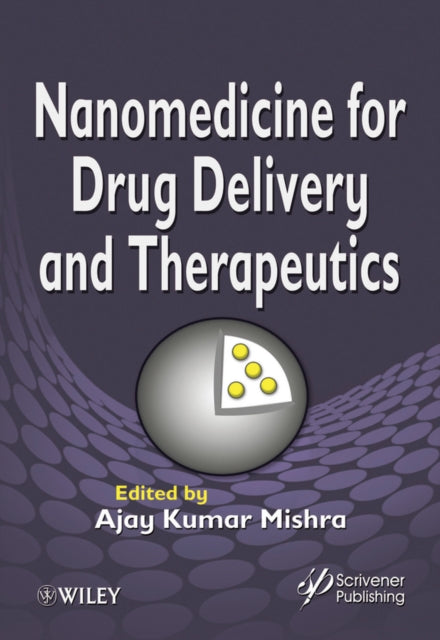 Book cover of: Nanomedicine for Drug Delivery and Therapeutics. By: Ajay Kumar Mishra