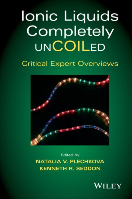 Book cover of: Ionic Liquids Completely UnCOILed. By: Natalia V. Plechkova