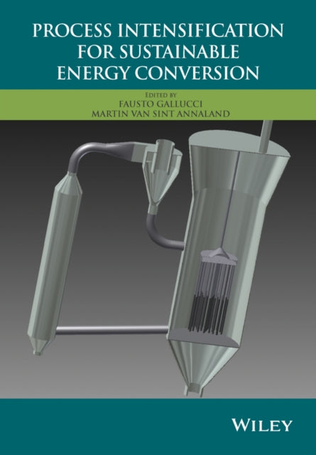 Book cover of: Process Intensification for Sustainable Energy Conversion. By: Fausto Gallucci