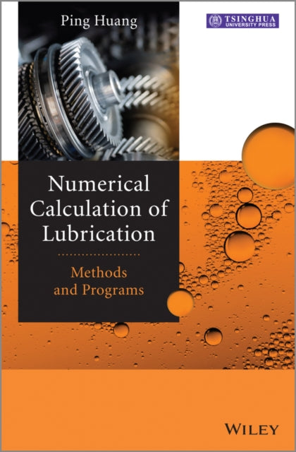 Book cover of: Numerical Calculation of Lubrication. By: Ping Huang