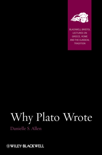 Book cover of: Why Plato Wrote. By: Danielle S. Allen