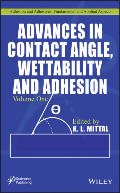 Book cover of: Advances in Contact Angle, Wettability and Adhesion, Volume 1. By: K. L. Mittal