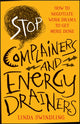 Book cover of: Stop Complainers and Energy Drainers