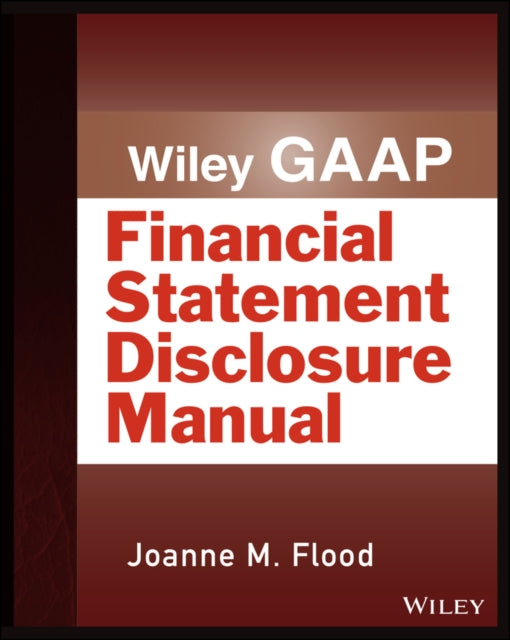 Book cover of: Wiley GAAP: Financial Statement Disclosure Manual. By: Joanne M. Flood