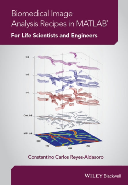 Book cover of: Biomedical Image Analysis Recipes in MATLAB. By: Constantino Carlos Reyes-Aldasoro