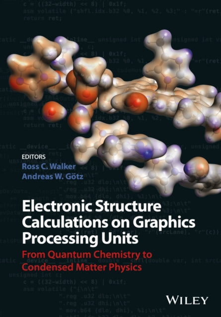 Book cover of: Electronic Structure Calculations on Graphics Processing Units. By: Ross C. Walker