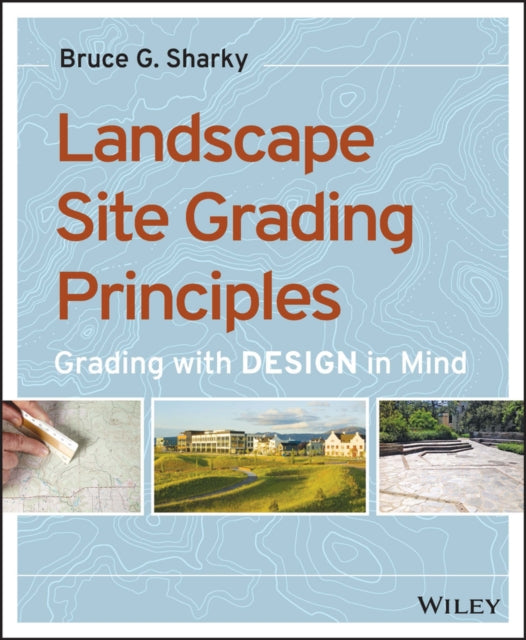 Book cover of: Landscape Site Grading Principles. By: Bruce Sharky