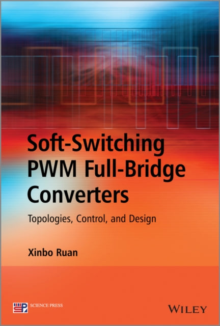 Book cover of: Soft-Switching PWM Full-Bridge Converters. By: Xinbo Ruan