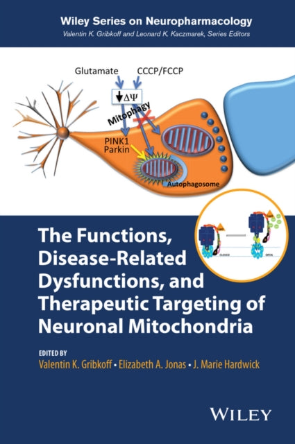 Book cover of: Functions, Disease-Related Dysfunctions, and Therapeutic Targeting of Neuronal Mitochondria. By: J. Marie Hardwick