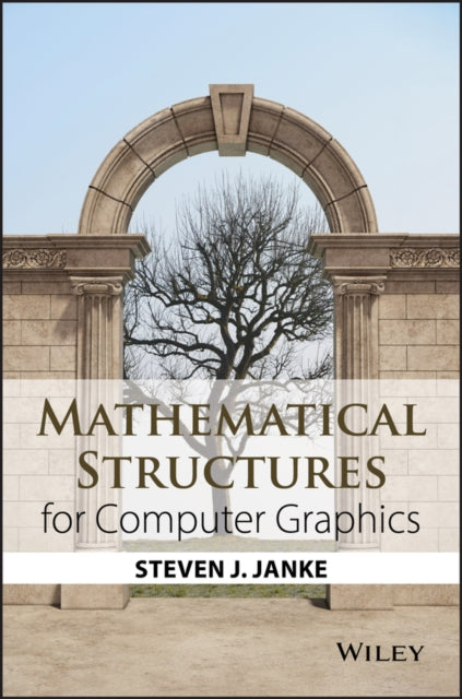 Book cover of: Mathematical Structures for Computer Graphics. By: Steven J. Janke