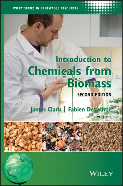 Book cover of: Introduction to Chemicals from Biomass. By: Clark, James H.