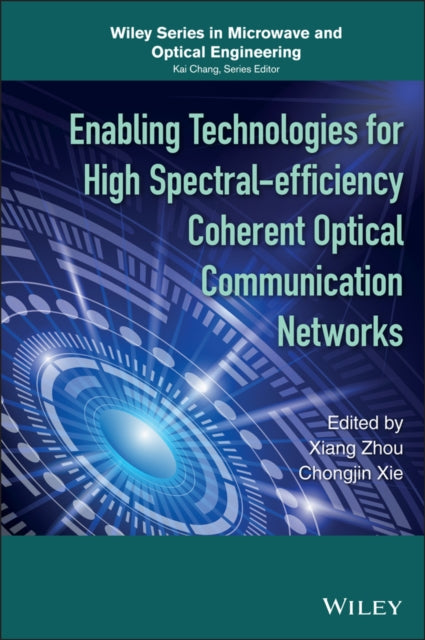 Book cover of: Enabling Technologies for High Spectral-efficiency Coherent Optical Communication Networks. By: Xiang Zhou