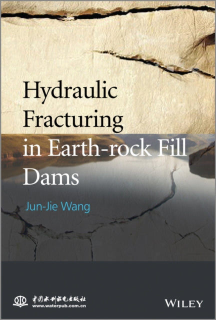 Book cover of: Hydraulic Fracturing in Earth-rock Fill Dams. By: Wang
