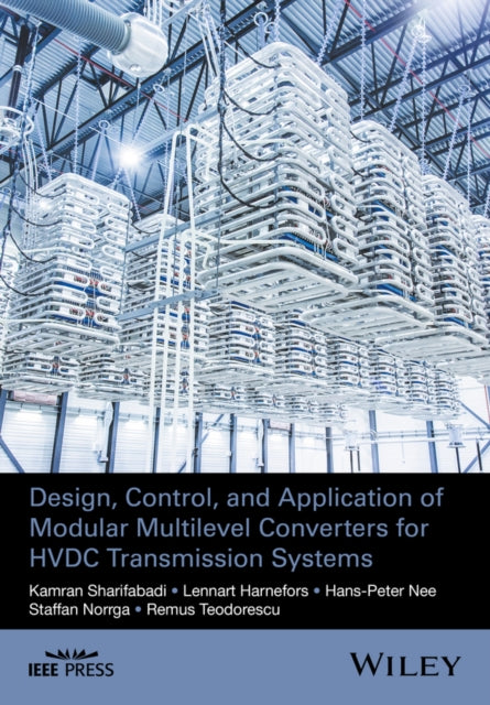 Book cover of: Design, Control, and Application of Modular Multilevel Converters for HVDC Transmission Systems. By: Kamran Sharifabadi