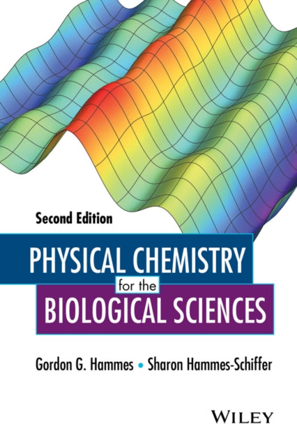 Book cover of: Physical Chemistry for the Biological Sciences. By: Gordon G. Hammes